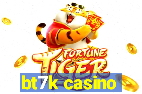 bt7k casino